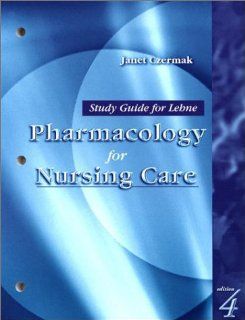 Study Guide for Lehne Pharmacology for Nursing Care (9780721688770): Richard A. Lehne PhD, Janet Czermak MS  RN  CS: Books