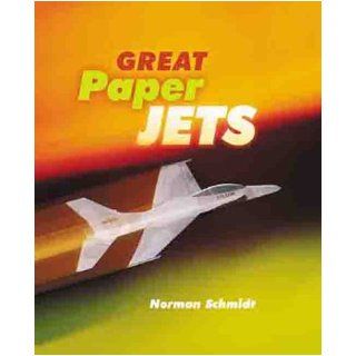 Great Paper Jets: Norman Schmidt: 9781895569483: Books
