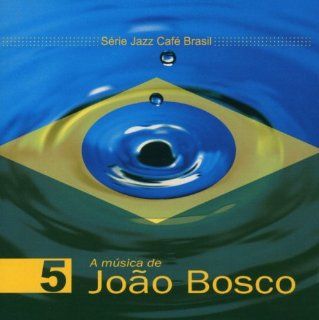 Jazz Cafe Brasil: A Musica De Joao Bosco: Music