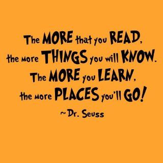 The MORE that you READ, the more THINGS you will know. The MORE you LEARN, the more PLACES you'll go! Dr. Seuss Vinyl Wall Art Inspirational Quotes and Saying Home Decor Decal Sticker    