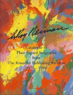 Leroy Neiman's Catalogue of Plate Signed Serigraphs from The Knodler Publishing Archives 1975 1999: Knoedler Publishing, Leroy Neiman: Books