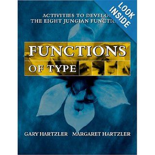Functions of Type: Activities for Developing the Eight Jungian Functions: Gary Hartzler, Margaret Hartzler: 9780974375168: Books