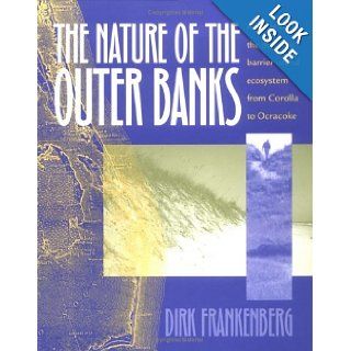 The Nature of the Outer Banks Environmental Processes, Field Sites, and Development Issues, Corolla to Ocracoke Dirk Frankenberg 9780807845424 Books