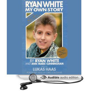 Ryan White: My Own Story (Audible Audio Edition): Ryan White, Ann Marie Cunningham, Lukas Haas: Books