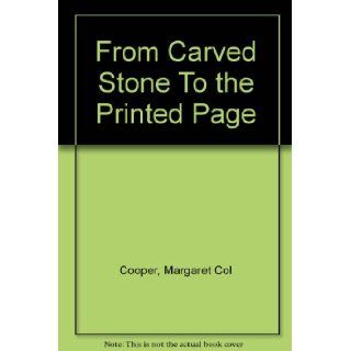 From carved stone to the printed page: A history of papermaking and printing: Margaret Coleman Cooper: Books