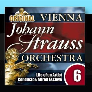 The Vienna Johann Strauss Orchestra: Edition 6, Life of an Artist   Conductor: Alfred Eschw: Music