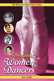 Dynamic Women Dancers (Women's Hall of Fame Series): Anne Dublin: 9781897187562: Books