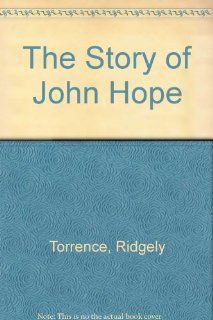 The Story of John Hope: Ridgely Torrence: 9780405019395: Books