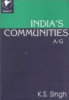 India's Communities A Z: 3 Volume Set: Vol. IV: A G; Vol. V: H M; Vol. VI: N Z (People of India National Series) (v. 4) (9780195633542): K. S. Singh: Books