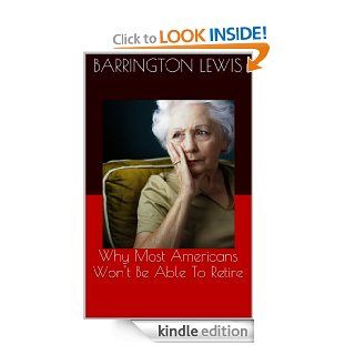 Why Most Americans Won't Be Able To Retire (Volume) eBook: Barrington Lewis: Kindle Store