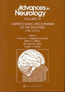 Jasper's Basic Mechanisms of the Epilepsies (9780781714389): Delgado Escueta, Wilson, Antonio V. Delgado Escueta: Books