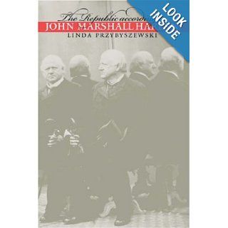 The Republic according to John Marshall Harlan (Studies in Legal History): Linda Przybyszewski: 9780807847893: Books