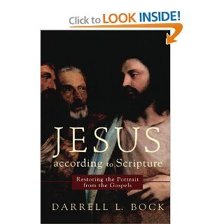 Jesus according to Scripture: Restoring the Portrait from the Gospels: Darrell L. Bock: 9780801033087: Books