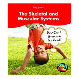 The Skeletal and Muscular Systems: How Can I Stand on My Head? (Body Systems) (9781432908683): Sue Barraclough: Books