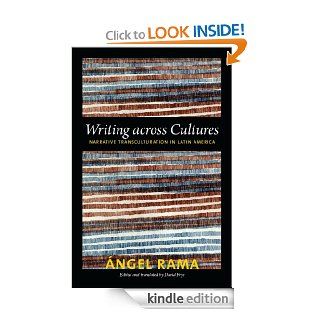 Writing across Cultures Narrative Transculturation in Latin America (Latin america otherwise) eBook Angel Rama, David Frye Kindle Store