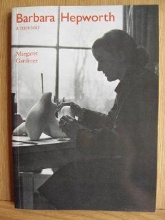 Barbara Hepworth: A Memoir: Margaret Gardiner: 9780853316749: Books
