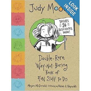 Judy Moody's Double Rare Way Not Boring Book of Fun Stuff to Do: Megan McDonald, Peter H. Reynolds: 9780763627690: Books