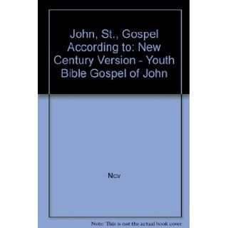 John, St., Gospel According to: New Century Version   Youth Bible Gospel of John: Ncv: 9781860243127: Books