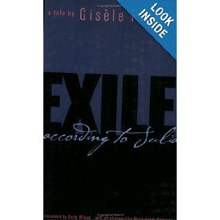 Exile According to Julia (Caribbean and African Literature) (CARAF Books Caribbean and African Literature translated from the French) Gisele Pineau, Betty Wilson, Marie Agns Sourieau 9780813922485 Books