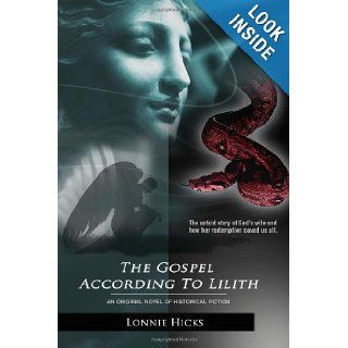 The Gospel According to Lilith: Lonnie Hicks: 9780984348633: Books