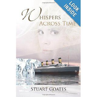 Whispers Across Time: Stuart Coates: 9781475911411: Books