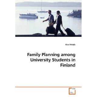 Family Planning among University Students in Finland: Aira Virtala: 9783639130027: Books