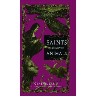 Saints Among the Animals Cynthia Zarin, Leonid Gore 9781442472969 Books