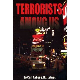 Terrorists Among Us: Carl Aabye, R.J. Letnes: 9781931916318: Books