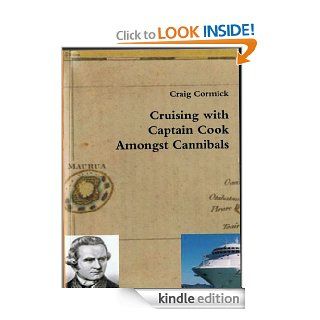 Cruising with Captain Cook amongst Cannibals eBook: Craig Cormick: Kindle Store