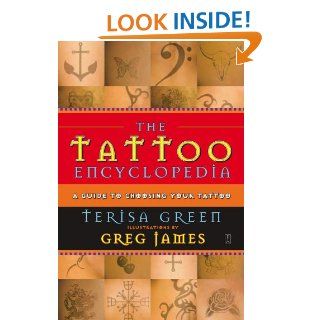 The Tattoo Encyclopedia A Guide to Choosing Your Tattoo eBook Terisa Green Kindle Store