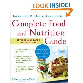 American Dietetic Association Complete Food and Nutrition Guide eBook: Roberta Larson Duyff, ADA (American Dietetic Association): Kindle Store