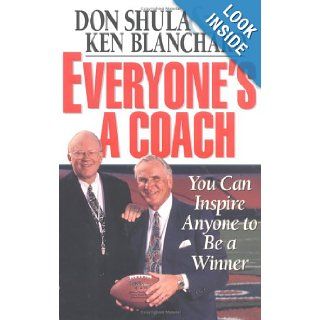 Everyone's a Coach: You Can Inspire Anyone to Be a Winner: Don Shula, Kenneth H. Blanchard: 9780310501206: Books