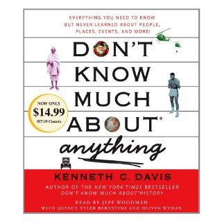 Don't Know Much About Anything: Everything You Need to Know But Never Learned About People, Places, Events, And More!: Kenneth C. Davis, Jeff Woodman: 9780449009512: Books