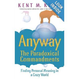 Anyway: the Paradoxical Commandments: Kent M. Keith: 9780340829011: Books