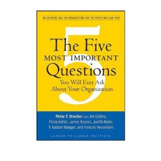 The Five Most Important Questions You Will Ever Ask About Your Organization (J B Leader to Leader Institute/PF Drucker Foundation) (Paperback)   Common Edited by Frances Hesselbein Leadership Institute By (author) Peter F. Drucker 0884101107031 Books