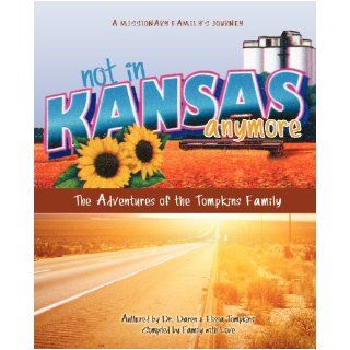 NOT IN KANSAS ANYMORE: Dr. Daren Tompkins, Elissa Tompkins: 9781619961494: Books