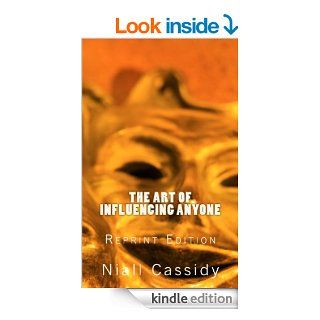 The Art of Influencing Anyone eBook: Niall Cassidy: Kindle Store