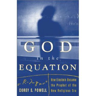God in the Equation  How Einstein Became the Prophet of the New Religious Era Corey Powell 9780684863481 Books