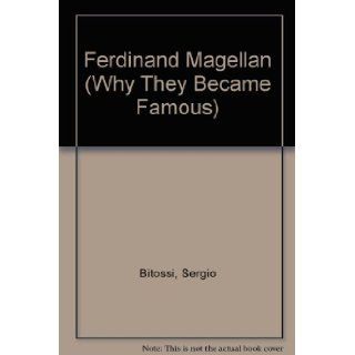 Ferdinand Magellan (Why They Became Famous): Sergio Bitossi: 9780382069840: Books