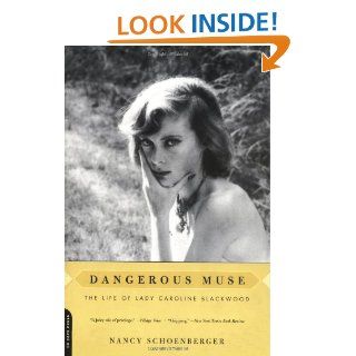 Dangerous Muse The Life Of Lady Caroline Blackwood Nancy Schoenberger 9780306811876 Books