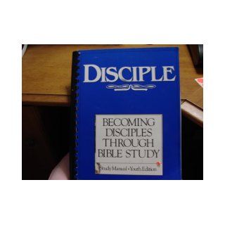 Disciple:Becoming Disciples Through Bible Study [Study Manual youth Edition]: Disciple: Books