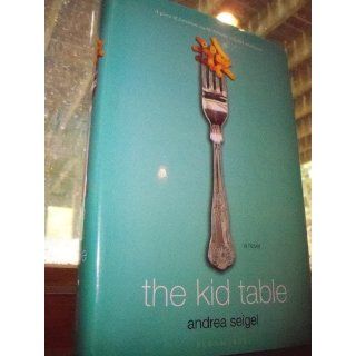 The Kid Table: Andrea Seigel: 9781599904801: Books