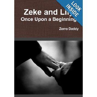 Zeke and Lily   Once Upon a Beginning: Zorro Daddy: 9780557342693: Books