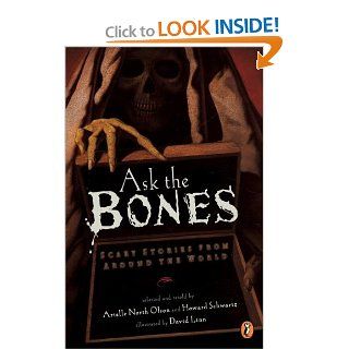 Ask The Bones: Scary Stories From Around The World (Turtleback School & Library Binding Edition): Arielle Olson, Howard Schwartz, David Linn: 9780613562034: Books