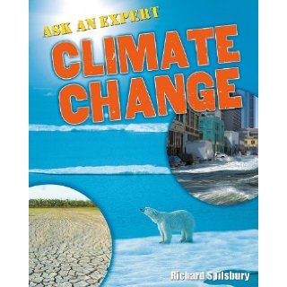 Ask an Expert: Climate Change (Crabtree Connections): Richard Spilsbury: 9780778799382: Books