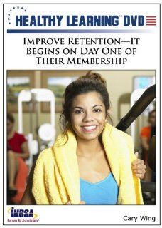Improve Retention It Begins on Day One of Their Membership: Cary Wing, Healthy Learning: Movies & TV