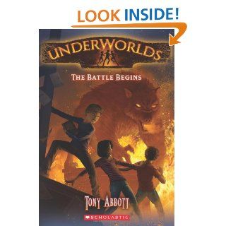 Underworlds #1: The Battle Begins: Tony Abbott, Antonio Javier Caparo: 9780545308311: Books