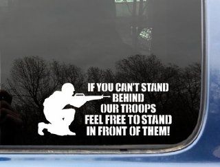 If you can't stand behind our Troops FEEL FREE TO STAND IN FRONT OF THEM   8 3/4" x 3 1/2"   military support die cut vinyl decal / sticker for window, truck, car, laptop, etc: Everything Else