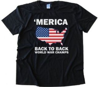 MERICA   BACK TO BACK WORLD WAR CHAMPS   Tee Shirt Anvil Softstyle: Clothing