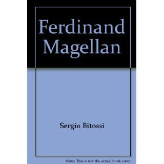 Ferdinand Magellan (Why they became famous): Sergio Bitossi: 9780382068546: Books